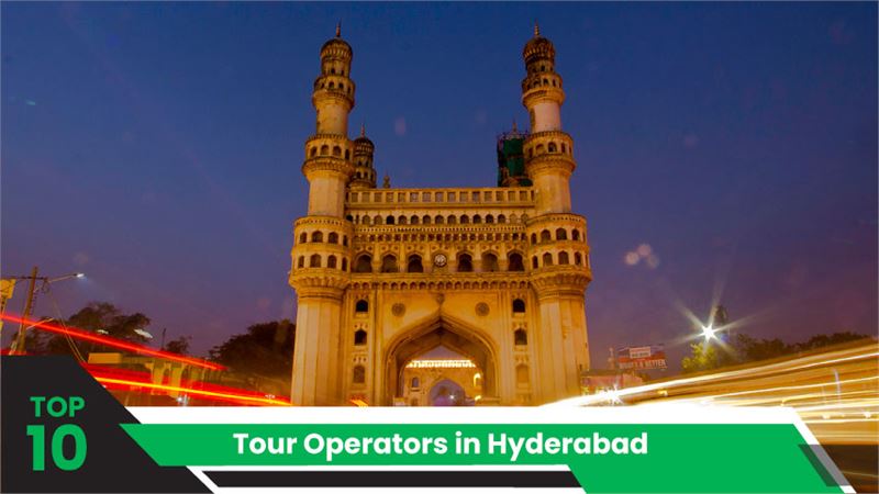 Top 10 Tour Operators in Hyderabad